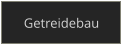 Getreidebau