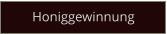Honiggewinnung