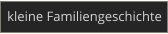 kleine Familiengeschichte